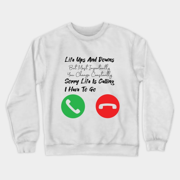 Life Ups And Downs But Most Importantly You Change Constantly Crewneck Sweatshirt by StrompTees